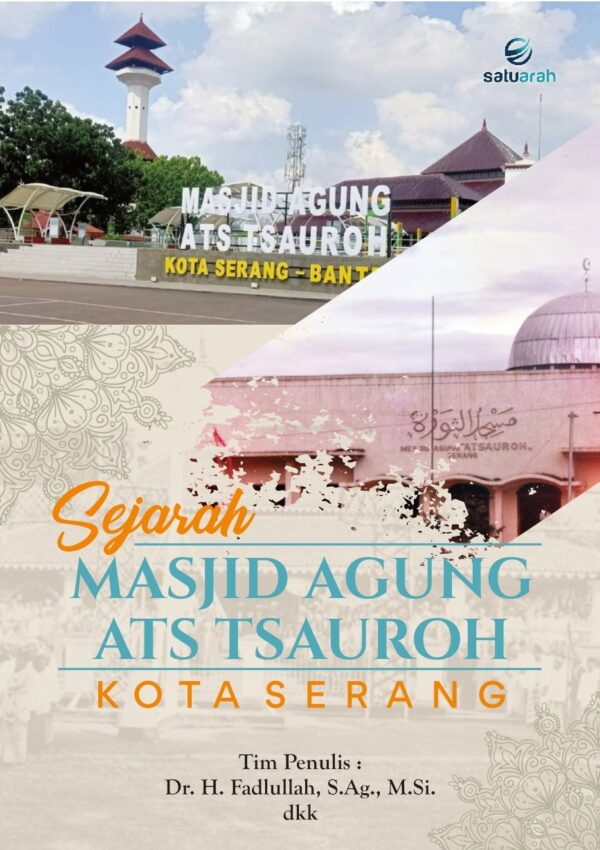 Cover Buku Sejarah Masjid Agung Ats Tsauroh Kota Serang - PenerbitSatuArah.com