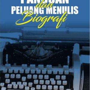 Panduan dan Peluang Menulis Biografi - penulisbiografiindonesia.com